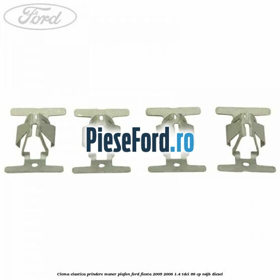 Clema elastica prindere maner plafon Ford Fiesta 2005-2008 1.4 TDCi 68 cp N4JB diesel