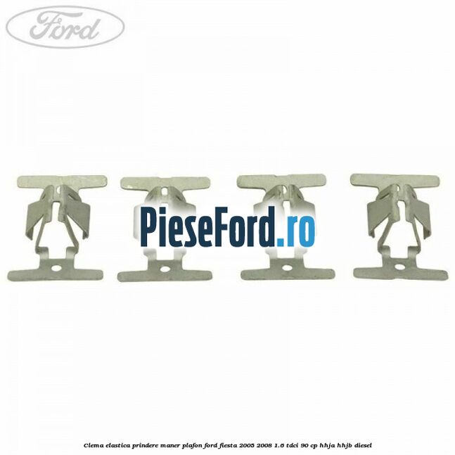 Clema elastica prindere maner plafon Ford Fiesta 2005-2008 1.6 TDCi 90 cp HHJA, HHJB diesel