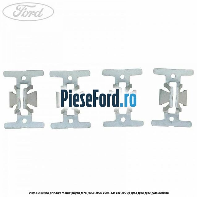 Clema elastica prindere maner plafon Ford Focus 1998-2004 1.6 16V 100 cp FYDA, FYDB, FYDC, FYDD benzina