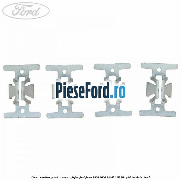 Clema elastica prindere maner plafon Ford Focus 1998-2004 1.8 DI/TDDi 75 cp BHDA, BHDB diesel