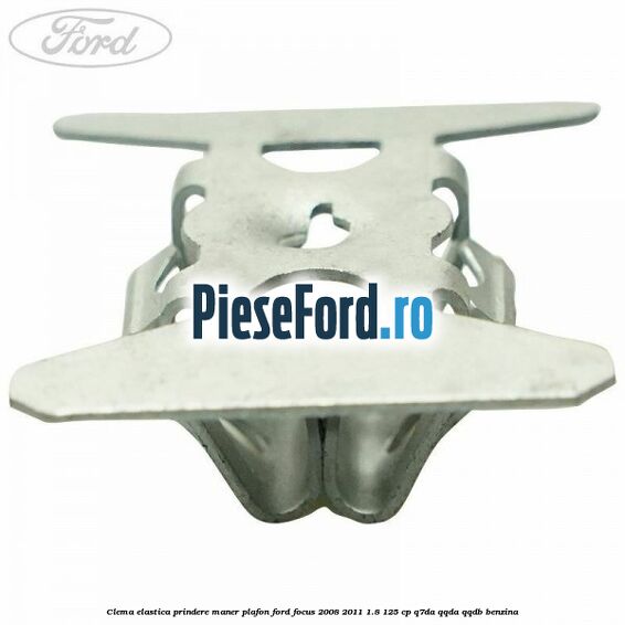 Clema elastica prindere maner plafon Ford Focus 2008-2011 1.8 125 cp Clema elastica prindere maner plafon Ford Focus 2008-2011 1.8 125 cp Q7DA, QQDA, QQDB benzina
