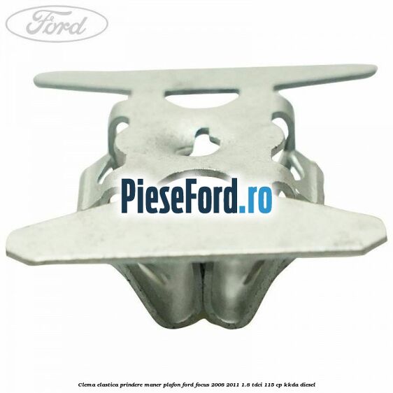 Clema elastica prindere maner plafon Ford Focus 2008-2011 1.8 TDCi 115 cp Clema elastica prindere maner plafon Ford Focus 2008-2011 1.8 TDCi 115 cp KKDA diesel