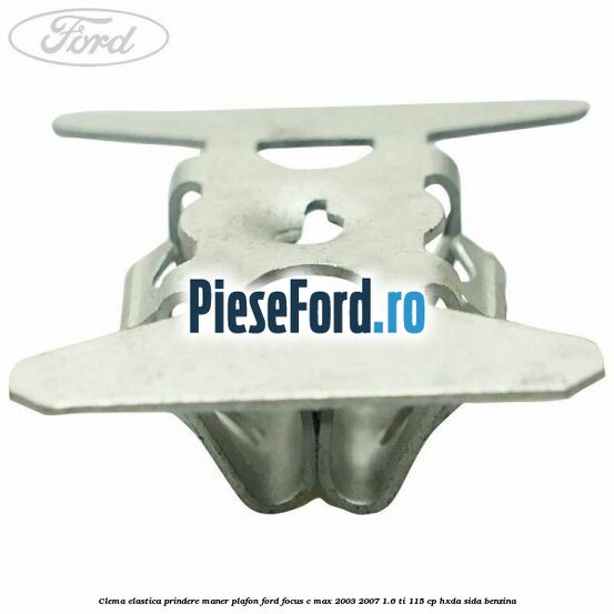 Clema elastica prindere maner plafon Ford Focus C-Max 2003-2007 1.6 Ti 115 cp HXDA, SIDA benzina