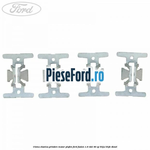 Clema elastica prindere maner plafon Ford Fusion 1.6 TDCi 90 cp Clema elastica prindere maner plafon Ford Fusion 1.6 TDCi 90 cp HHJA, HHJB diesel