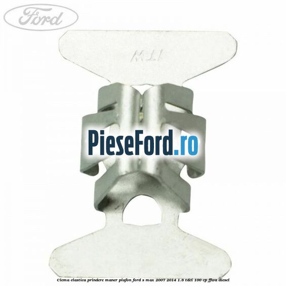 Clema elastica prindere maner plafon Ford S-Max 2007-2014 1.8 TDCi 100 cp FFWA diesel