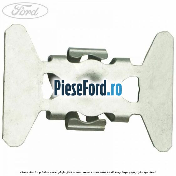 Clema elastica prindere maner plafon Ford Tourneo Connect 2002-2014 1.8 Di 75 cp BHPA, P7PA, P7PB, R2PA diesel