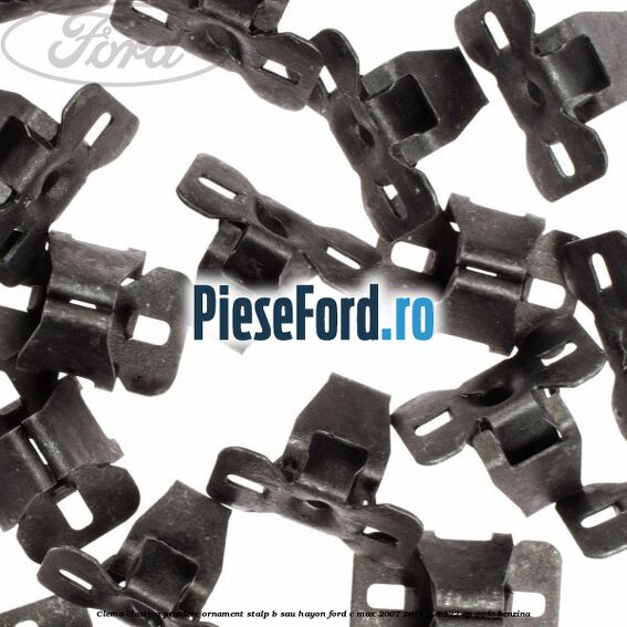 Clema elastica prindere ornament stalp B sau hayon Ford C-Max 2007-2011 1.8 122 cp Clema elastica prindere ornament stalp B sau hayon Ford C-Max 2007-2011 1.8 122 cp QQDC benzina