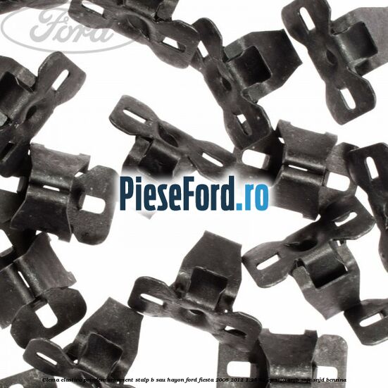 Clema elastica prindere ornament stalp B sau hayon Ford Fiesta 2008-2012 1.25 82 cp SNJA, SNJB, SNJC, SNJD benzina
