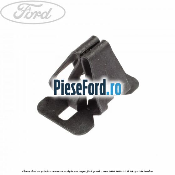 Clema elastica prindere ornament stalp B sau hayon Ford Grand C-Max 2016-2020 1.6 Ti 85 cp XTDA benzina