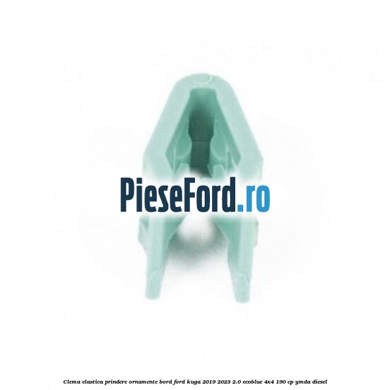 Clema elastica prindere ornamente bord Ford Kuga 2019-2023 2.0 EcoBlue 4x4 190 cp YMDA diesel