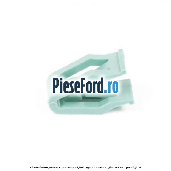 Clema elastica prindere ornamente bord Ford Kuga 2019-2023 2.5 FHEV 4x4 190 cp n/a hybrid