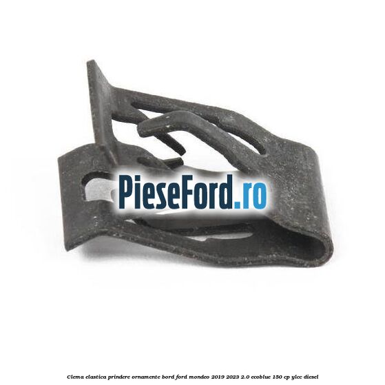 Clema elastica prindere ornamente bord Ford Mondeo 2019-2023 2.0 EcoBlue 150 cp YLCC diesel