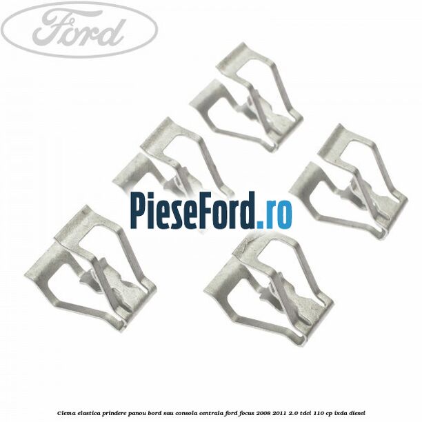 Clema elastica prindere panou bord sau consola centrala Ford Focus 2008-2011 2.0 TDCi 110 cp Clema elastica prindere panou bord sau consola centrala Ford Focus 2008-2011 2.0 TDCi 110 cp IXDA diesel