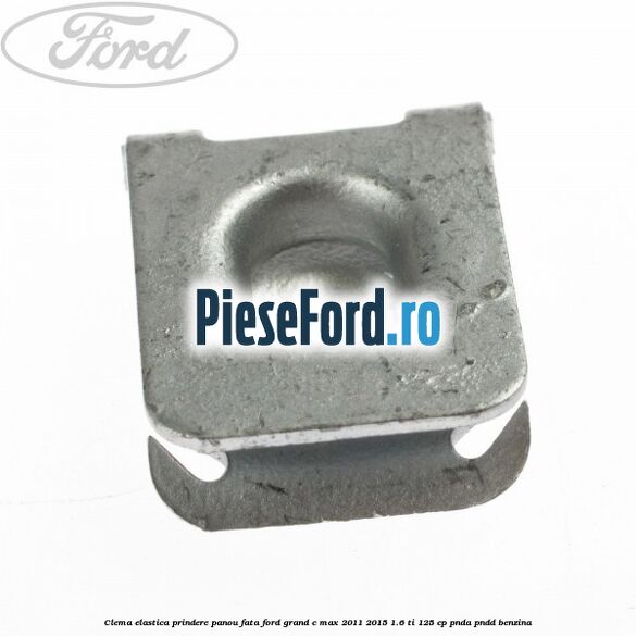 Clema elastica prindere panou fata Ford Grand C-Max 2011-2015 1.6 Ti 125 cp PNDA, PNDD benzina