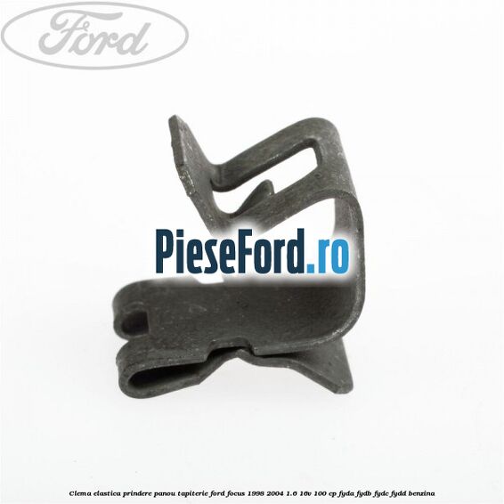Clema elastica prindere panou tapiterie Ford Focus 1998-2004 1.6 16V 100 cp FYDA, FYDB, FYDC, FYDD benzina