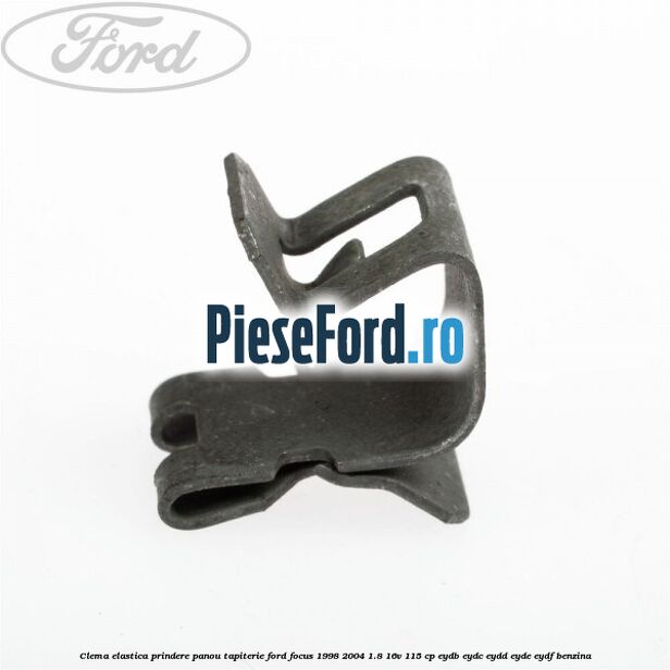 Clema elastica prindere panou tapiterie Ford Focus 1998-2004 1.8 16V 115 cp EYDB, EYDC, EYDD, EYDE, EYDF benzina