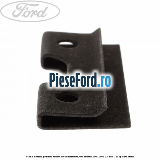 Clema elastica prindere sistem aer conditionat Ford Transit 2000-2006 2.4 TDE  125 cp DOFA diesel