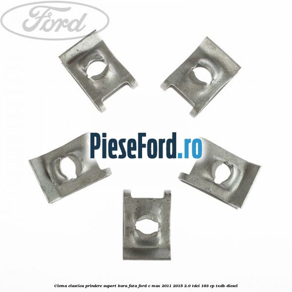 Clema elastica prindere suport bara fata Ford C-Max 2011-2015 2.0 TDCi 163 cp TXDB diesel