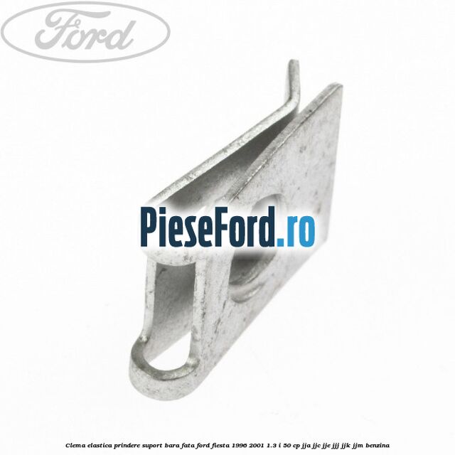 Clema elastica prindere suport bara fata Ford Fiesta 1996-2001 1.3 i 50 cp JJA, JJC, JJE, JJJ, JJK, JJM benzina