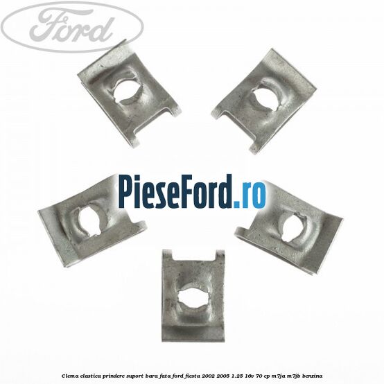 Clema elastica prindere suport bara fata Ford Fiesta 2002-2005 1.25 16V 70 cp M7JA, M7JB benzina