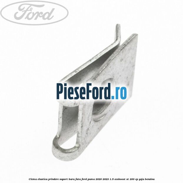 Clema elastica prindere suport bara fata Ford Puma 2020-2023 1.5 EcoBoost ST 200 cp YZJA benzina