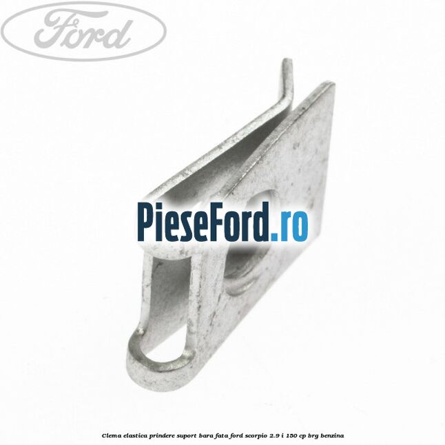Clema elastica prindere suport bara fata Ford Scorpio 2.9 i 150 cp BRG benzina