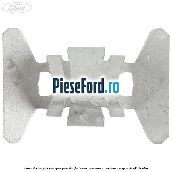 Clema elastica prindere suport parasolar Ford C-Max 2016-2020 1.0 EcoBoost 100 cp Clema elastica prindere suport parasolar Ford C-Max 2016-2020 1.0 EcoBoost 100 cp M2DA, SFDA benzina
