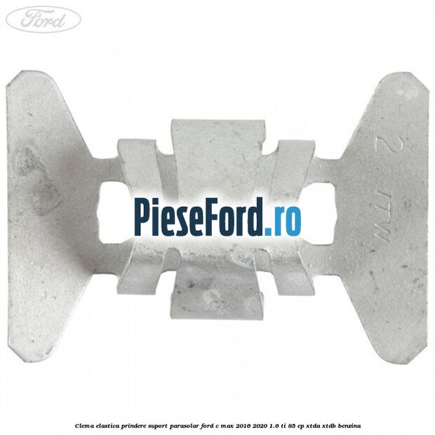 Clema elastica prindere suport parasolar Ford C-Max 2016-2020 1.6 Ti 85 cp XTDA, XTDB benzina
