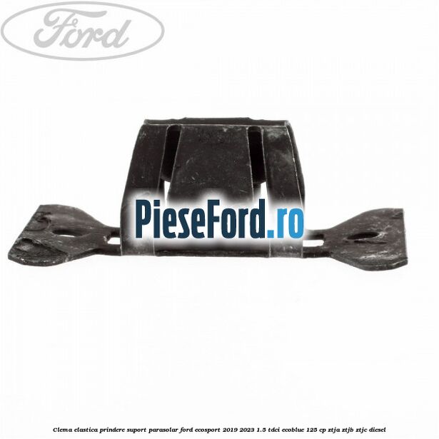 Clema elastica prindere suport parasolar Ford EcoSport 2019-2023 1.5 TDCi EcoBlue 125 cp ZTJA, ZTJB, ZTJC diesel