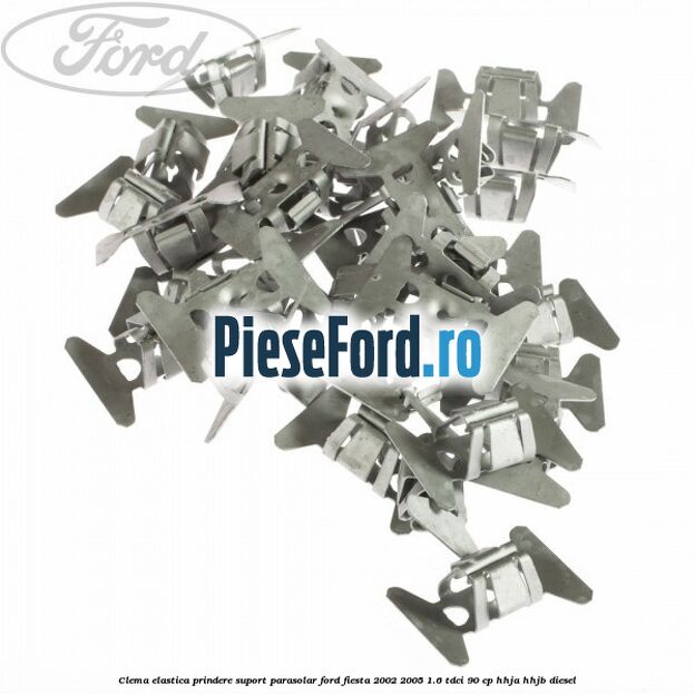 Clema elastica prindere suport parasolar Ford Fiesta 2002-2005 1.6 TDCi 90 cp HHJA, HHJB diesel