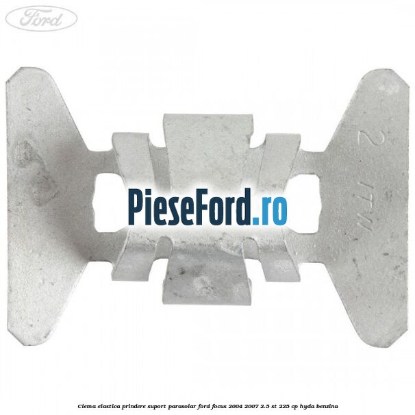 Clema elastica prindere suport parasolar Ford Focus 2004-2007 2.5 ST 225 cp HYDA benzina