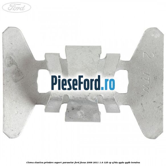 Clema elastica prindere suport parasolar Ford Focus 2008-2011 1.8 125 cp Clema elastica prindere suport parasolar Ford Focus 2008-2011 1.8 125 cp Q7DA, QQDA, QQDB benzina