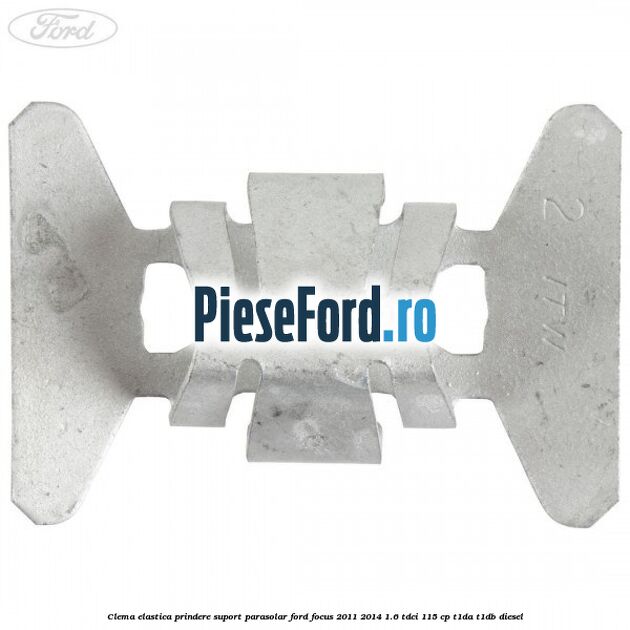 Clema elastica prindere suport parasolar Ford Focus 2011-2014 1.6 TDCi 115 cp T1DA, T1DB diesel