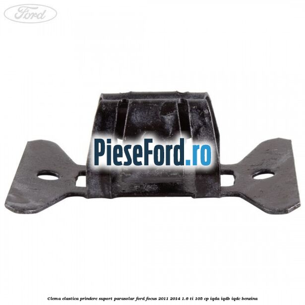 Clema elastica prindere suport parasolar Ford Focus 2011-2014 1.6 Ti 105 cp IQDA, IQDB, IQDC benzina