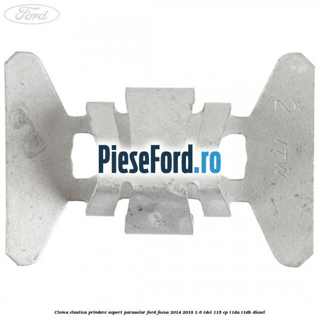 Clema elastica prindere suport parasolar Ford Focus 2014-2018 1.6 TDCi 115 cp T1DA, T1DB diesel