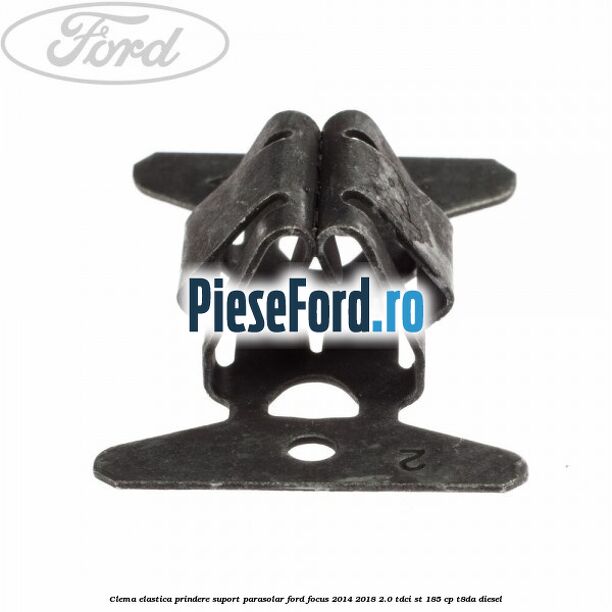 Clema elastica prindere suport parasolar Ford Focus 2014-2018 2.0 TDCi ST 185 cp T8DA diesel