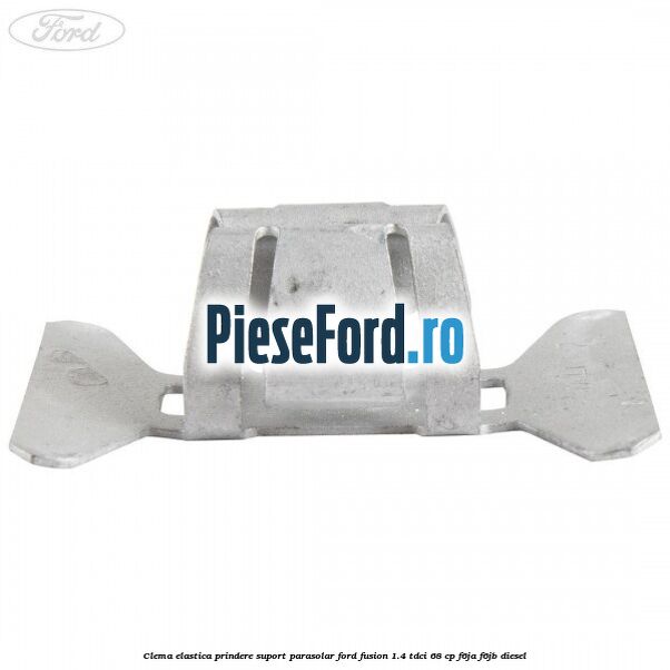 Clema elastica prindere suport parasolar Ford Fusion 1.4 TDCi 68 cp Clema elastica prindere suport parasolar Ford Fusion 1.4 TDCi 68 cp F6JA, F6JB diesel