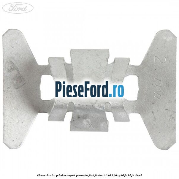 Clema elastica prindere suport parasolar Ford Fusion 1.6 TDCi 90 cp Clema elastica prindere suport parasolar Ford Fusion 1.6 TDCi 90 cp HHJA, HHJB diesel