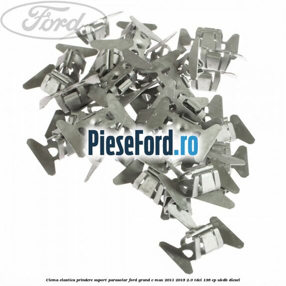 Clema elastica prindere suport parasolar Ford Grand C-Max 2011-2015 2.0 TDCi 136 cp UKDB diesel