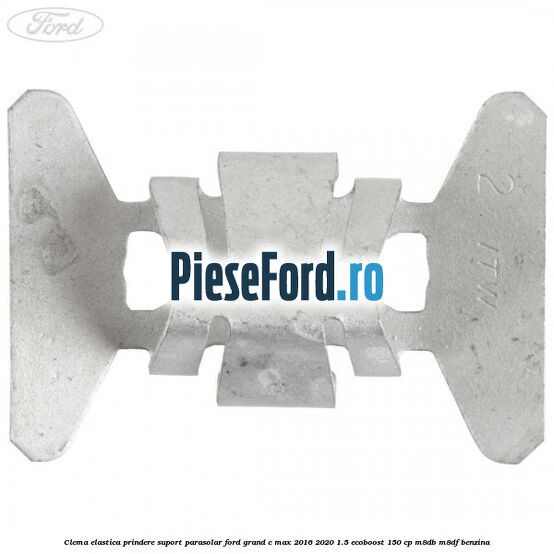 Clema elastica prindere suport parasolar Ford Grand C-Max 2016-2020 1.5 EcoBoost 150 cp M8DB, M8DF benzina