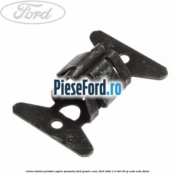 Clema elastica prindere suport parasolar Ford Grand C-Max 2016-2020 1.5 TDCi 95 cp XXDA, XXDC diesel