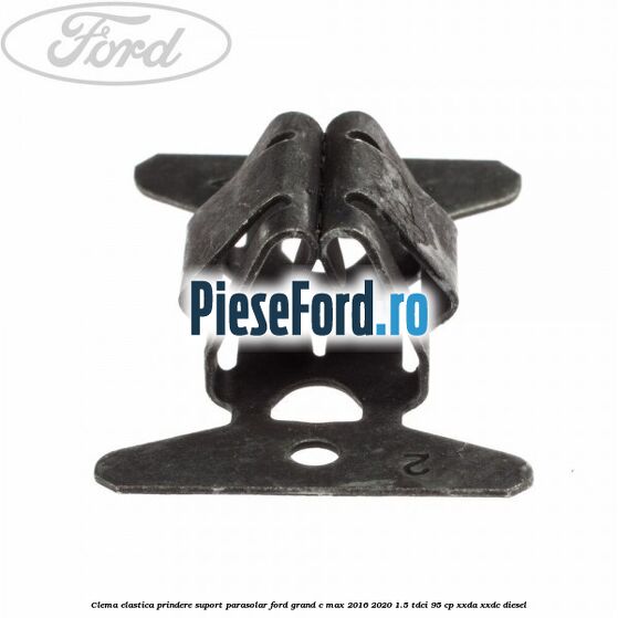 Clema elastica prindere suport parasolar Ford Grand C-Max 2016-2020 1.5 TDCi 95 cp XXDA, XXDC diesel