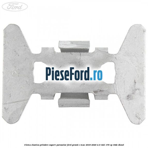 Clema elastica prindere suport parasolar Ford Grand C-Max 2016-2020 2.0 TDCi 170 cp T8DE diesel