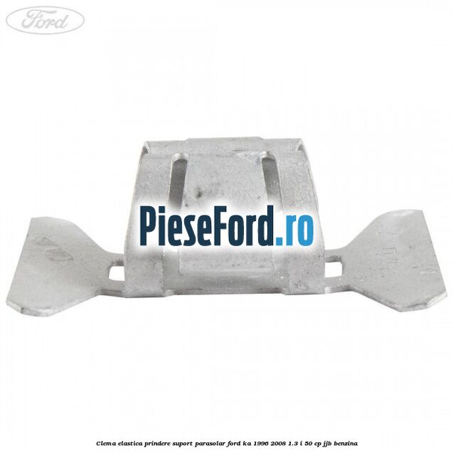 Clema elastica prindere suport parasolar Ford Ka 1996-2008 1.3 i 50 cp Clema elastica prindere suport parasolar Ford Ka 1996-2008 1.3 i 50 cp JJB benzina