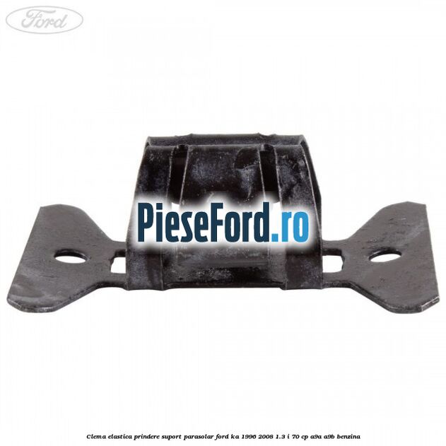 Clema elastica prindere suport parasolar Ford Ka 1996-2008 1.3 i 70 cp A9A, A9B benzina