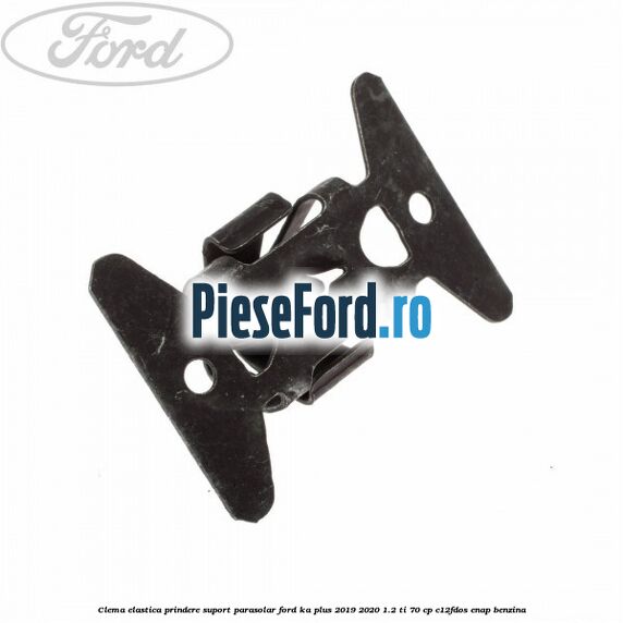 Clema elastica prindere suport parasolar Ford Ka plus 2019-2020 1.2 Ti 70 cp C12FDOS, ENAP benzina