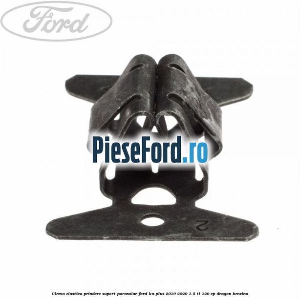 Clema elastica prindere suport parasolar Ford Ka plus 2019-2020 1.5 Ti 120 cp dragon benzina