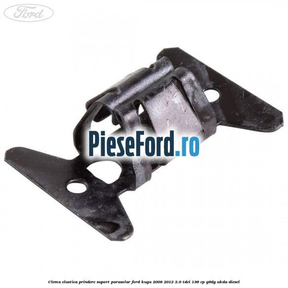 Clema elastica prindere suport parasolar Ford Kuga 2008-2012 2.0 TDCi 136 cp G6DG, UKDA diesel