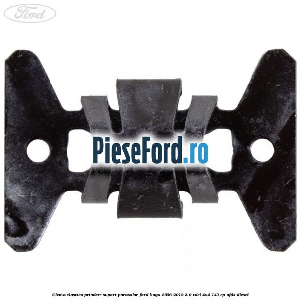 Clema elastica prindere suport parasolar Ford Kuga 2008-2012 2.0 TDCI 4x4 140 cp UFDA diesel