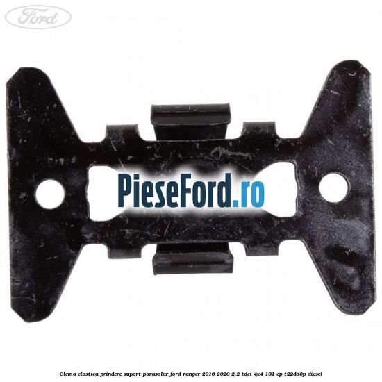 Clema elastica prindere suport parasolar Ford Ranger 2016-2020 2.2 TDCi 4x4 131 cp Clema elastica prindere suport parasolar Ford Ranger 2016-2020 2.2 TDCi 4x4 131 cp T22DD0P diesel